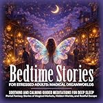 Cover of Bedtime Stories for Stressed Adults: Magical Dreamworlds