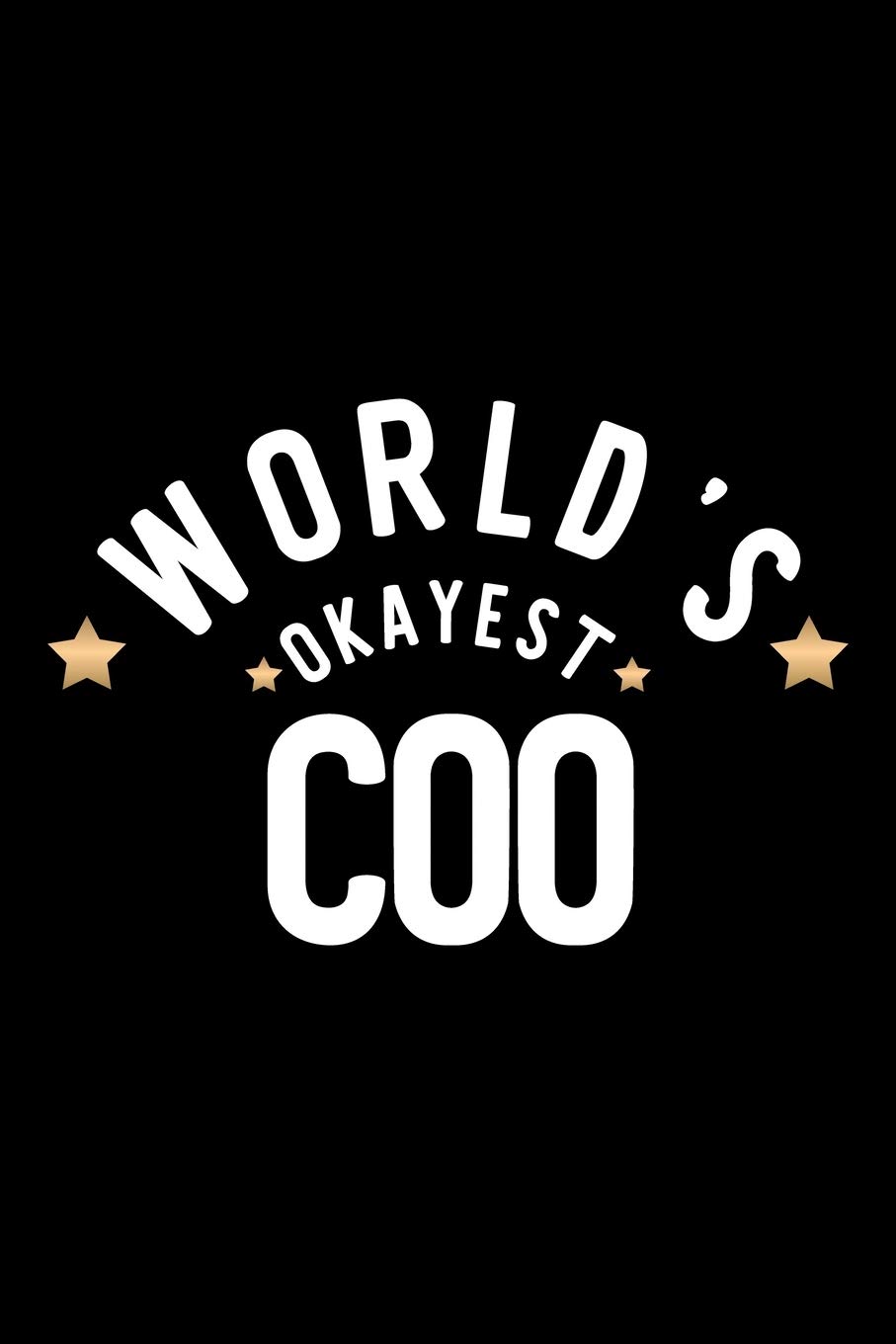 World's Okayest Coo: Nice Notebook for Coo | Funny Christmas Gift Idea for Coo | Coo Journal | 100 pages 6x9 inches