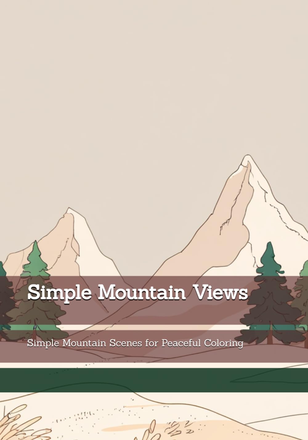 Simple Mountain Views: Simple Mountain Scenes for Peaceful Coloring (Rhythms of Silence)