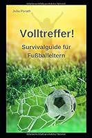 Volltreffer !: Survivalguide für Fußballeltern (German Edition) 1674997388 Book Cover