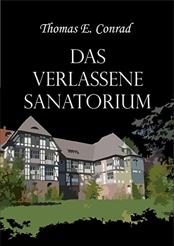 Das verlassene Sanatorium: Unheimliche Erzählung (German Edition)