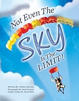 Not Even The Sky Is The LIMIT! (1st Edition) 1612441998 Book Cover