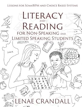 Paperback Literacy and Reading for Non-Speaking and Limited Speaking Students: Lessons for Soma®RPM and Choice Based Systems Book
