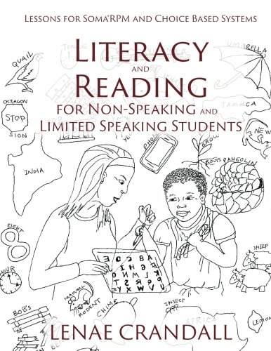 Literacy and Reading for Non-Speaking and Limited Speaking Students: Lessons for Soma®RPM and Choice Based Systems