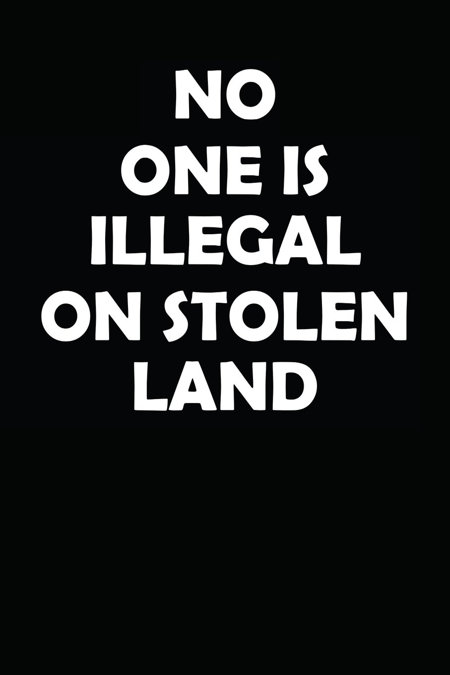No One Is Illegal On Stolen Land: Notebook / Journal / 110 Lined Pages
