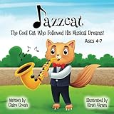 Jazzcat: The Cool Cat Who Followed His Musical Dreams!