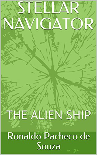 STELLAR NAVIGATOR: THE ALIEN SHIP (English Edition)