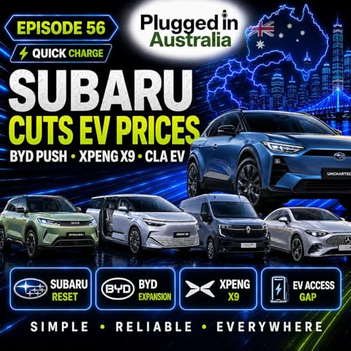 Quick Charge 56: Subaru&rsquo;s EV Price Cuts, BYD&rsquo;s Big Push and Xpeng X9 Nears Australia