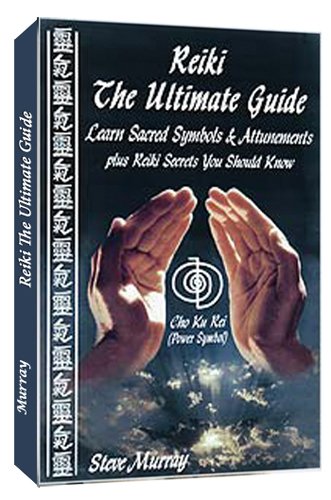 Reiki -- The Ultimate Guide: Learn Sacred Symbols & Attunements Plus Reiki Secrets You Should Know