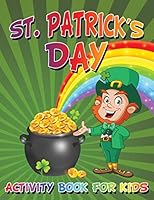St. Patrick's Day Activity Book for Kids 1681275775 Book Cover
