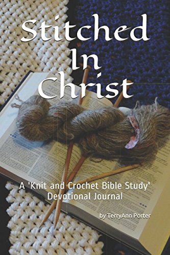 Stitched In Christ: A 'Knit and Crochet Bible Study' - Devotional/Journal