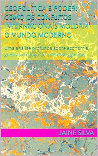 "Geopolítica e Poder: Como os Conflitos Internacionais Moldam o M...