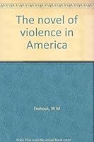 The Novel of Violence in America B0007DZUUA Book Cover