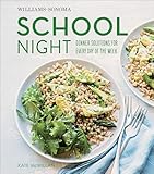 School Night: Dinner Solutions for Every Day of the Week (Williams-Sonoma)