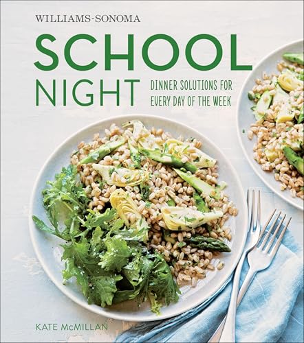 School Night: Dinner Solutions for Every Day of the Week (Williams-Sonoma)