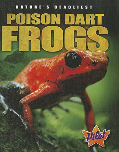 Poison Dart Frogs (Pilot Books: Nature's Deadliest)