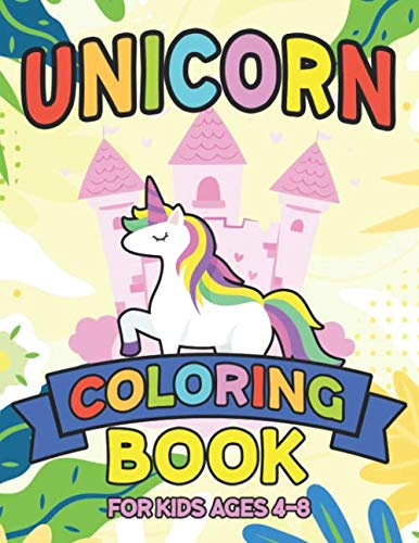 Unicorn Coloring Book for Kids Ages 4-8: Rainbow Unicorns Collection for Kids Coloring and have fun