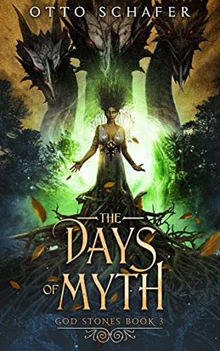 The Days of Myth (God Stones Book 3) by [Otto Schafer]