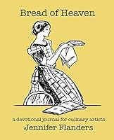 Bread of Heaven: A Devotional Journal for Culinary Artists 1938945131 Book Cover