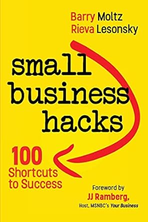 Small Business Hacks: 100 Shortcuts to Success