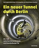 graudenzer  Ein neuer Tunnel durch Berlin: Die U5 zwischen Alexanderplatz und Brandenburger Tor. Mit Fotografien von Antonio Reetz-Graudenz