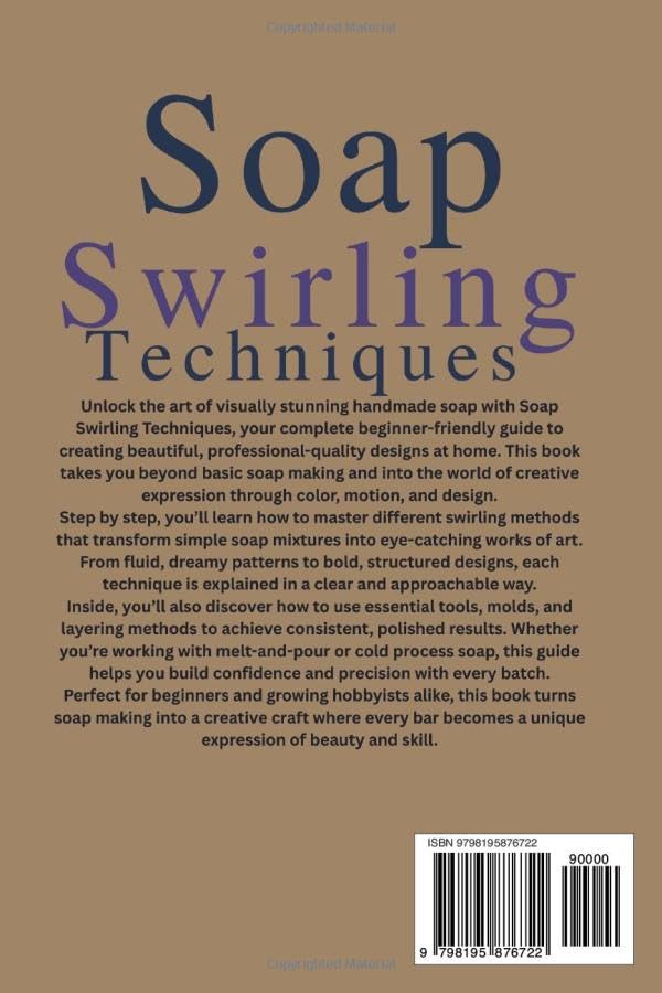 Soap Swirling Techniques: A Step-by-Step Guide to Creating Stunning Handmade Soap Designs Using Swirls, Tools, Molds and Professional Soap Making Methods image 3