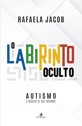 Autismo - O Labirinto Oculto: O Desafio de Ser Diferente