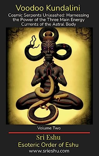 Voodoo Kundalini : Cosmic Serpents Unleashed: Harnessing…