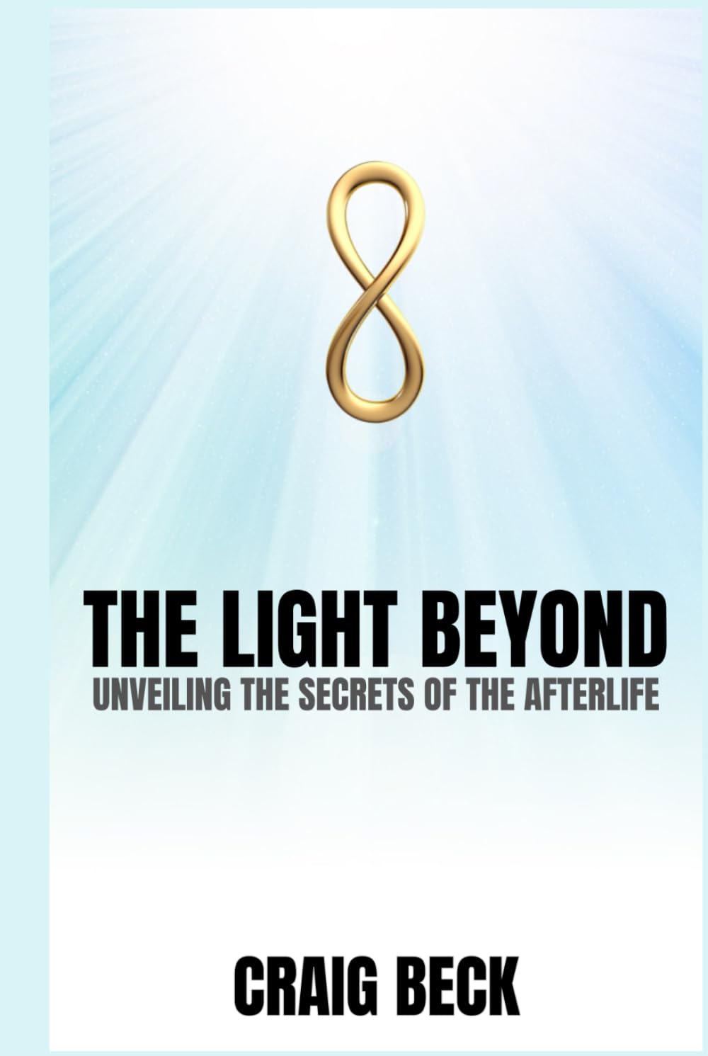 The Light Beyond: Unveiling The Secrets of The Afterlife
