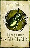 Der grüne Skarabäus (Thriller von Bestseller-Autor Philipp Vandenberg 3) - Philipp Vandenberg  Der grüne Skarabäus (Thriller von Bestseller-Autor Philipp Vandenberg 3) - Philipp Vandenberg