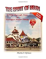 The Spirit of Helen: A Trip Through Time in Georgia's Alpine Village 1687582254 Book Cover
