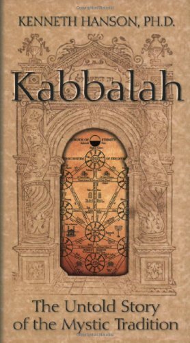 Kabbalah: The Untold Story of the Mystic Tradition