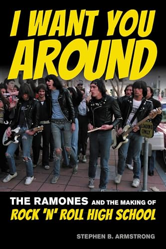 I Want You Around: The Ramones and the Making of Rock ‘n’ Roll High School (English Edition)