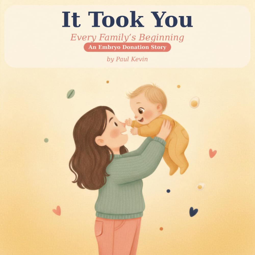 It Took You: A Story of How You Began through Embryo Donation — A Gentle, Honest Book for Donor-Conceived Children (Ages 0–4) (It Took You: Every Family's Beginning)