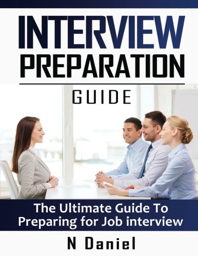 Interview Preparation Guide: The Ultimate Guide to Preparing for Job Interviews