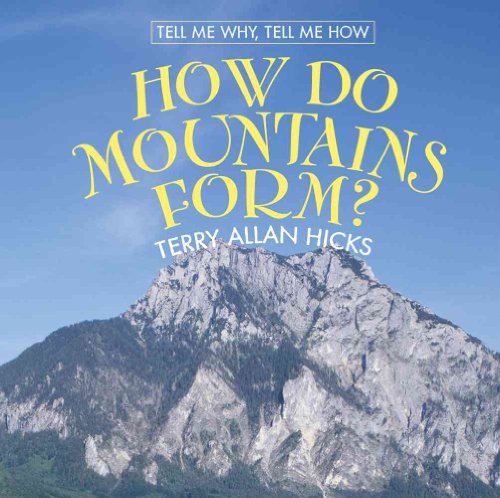 How Do Mountains Form? (Tell Me Why, Tell Me How)