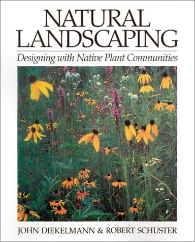 Natural Landscaping: Designing With Native Plant Communities Paperback โ Illustrated, January 1, 2002
