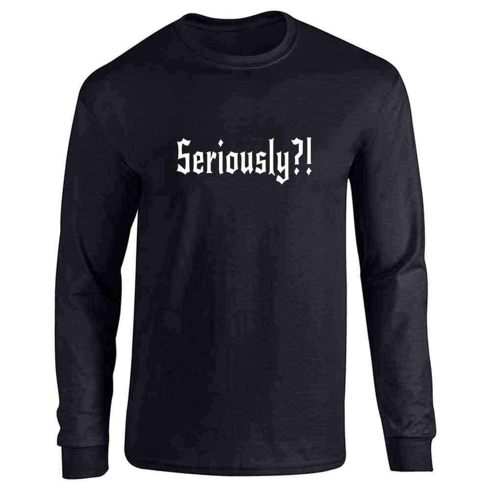 Pop Threads Seriously?! Funny Black L Full Long Sleeve Tee T-Shirt