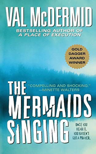 The Mermaids Singing (Dr. Tony Hill & Carol Jordan Mysteries, 1)