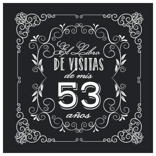 El Libro de Visitas de mis 53 años: Decoración vintage para fiesta de 53 cumpleaños – Regalo para hombre y mujer - 53 años - Libro de firmas para felicitaciones y fotos de los invitados