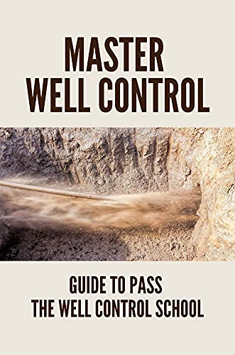 Master Well Control: Guide To Pass The Well Control School: Well Control Methods (English Edition)