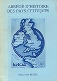  Abrégé d\'histoire des pays celtiques : Bretagne armoricaine, Bretagne insulaire (Irlande, Pays de Galles, Cornouailles, Ecosse, Ile de Man), Galice