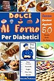 Dolci Al Forno Per Diabetici: 50 Ricette...
