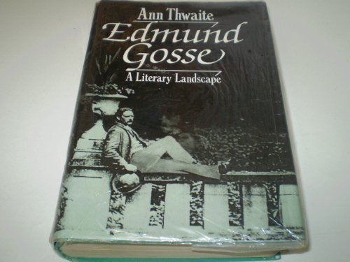 Edmund Gosse: A Literary Landscape, 1849-1928 0226801365 Book Cover