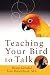 Teaching Your Bird to Talk