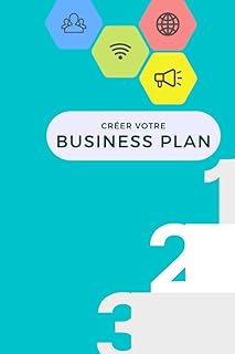 Faire un business plan: Trame pour cr&eacute;er un business plan Cahier pour organiser vos id&eacute;es Planifier vos actions pour votre business