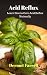Acid Reflux: Learn How to Cure Acid Reflux  Naturally (Heartburn Relief, GERD, Stomach Upset) (Natural Health Solutions Book 6)