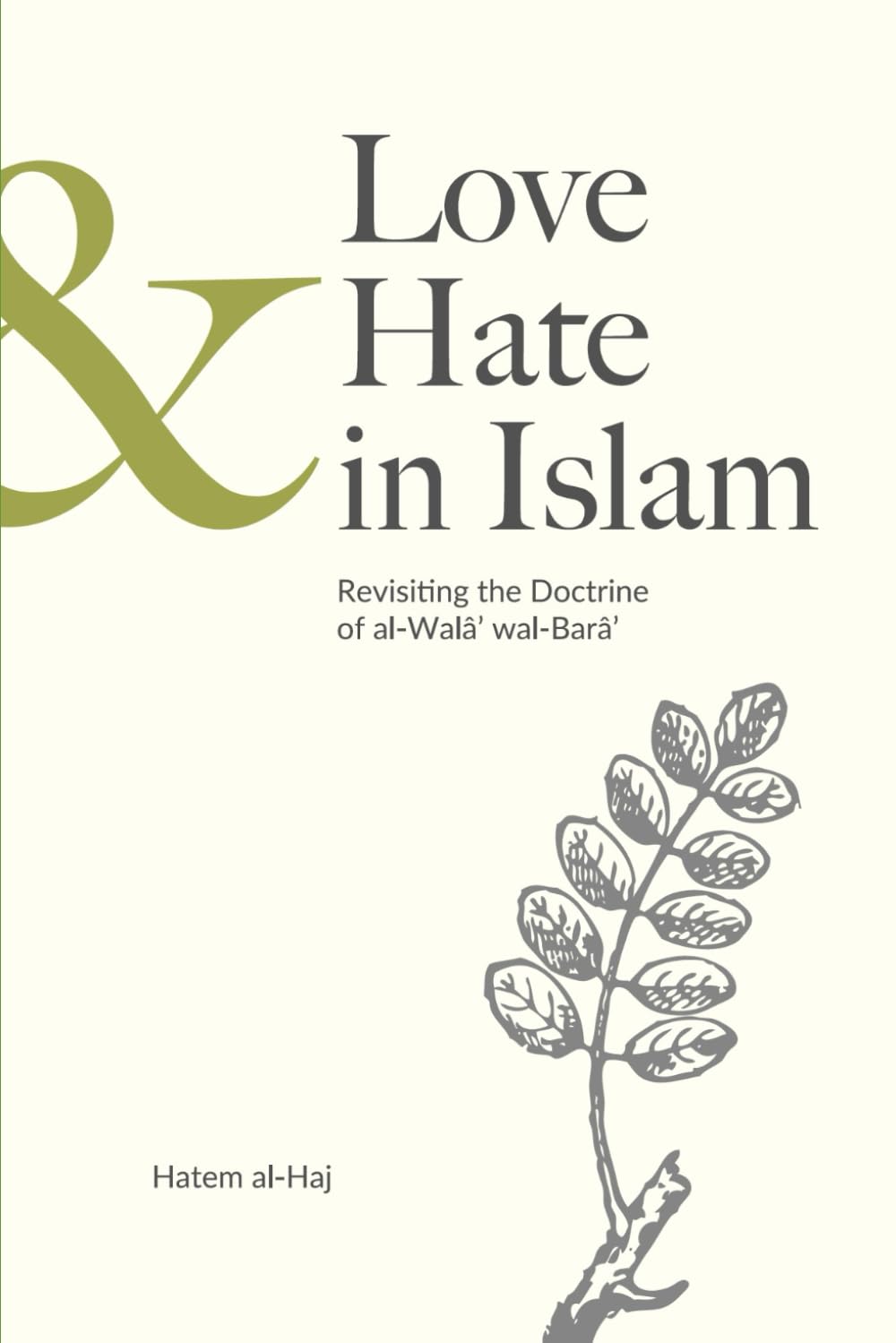 Love and Hate in Islam: Revisiting the Doctrine of al-Walâ’ wal-Barâ’