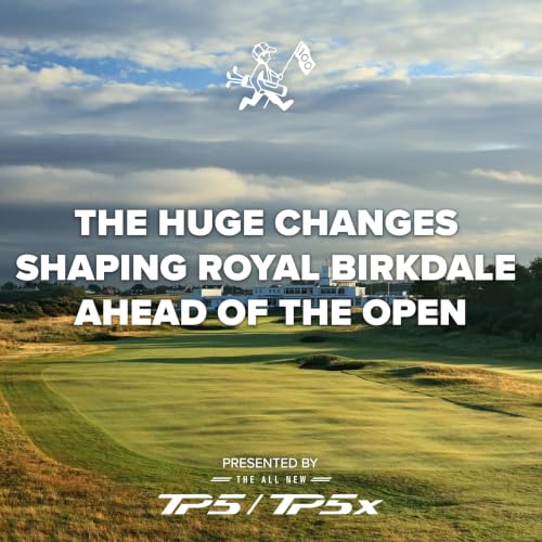 The Huge Changes Shaping Royal Birkdale Ahead of The Open