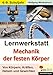Lernwerkstatt Mechanik der festen Körper: Kurztexte / Aufgaben / Übungen / Informationen / Mit Lösungen. Kopiervorlagen - Wolfgang Wertenbroch